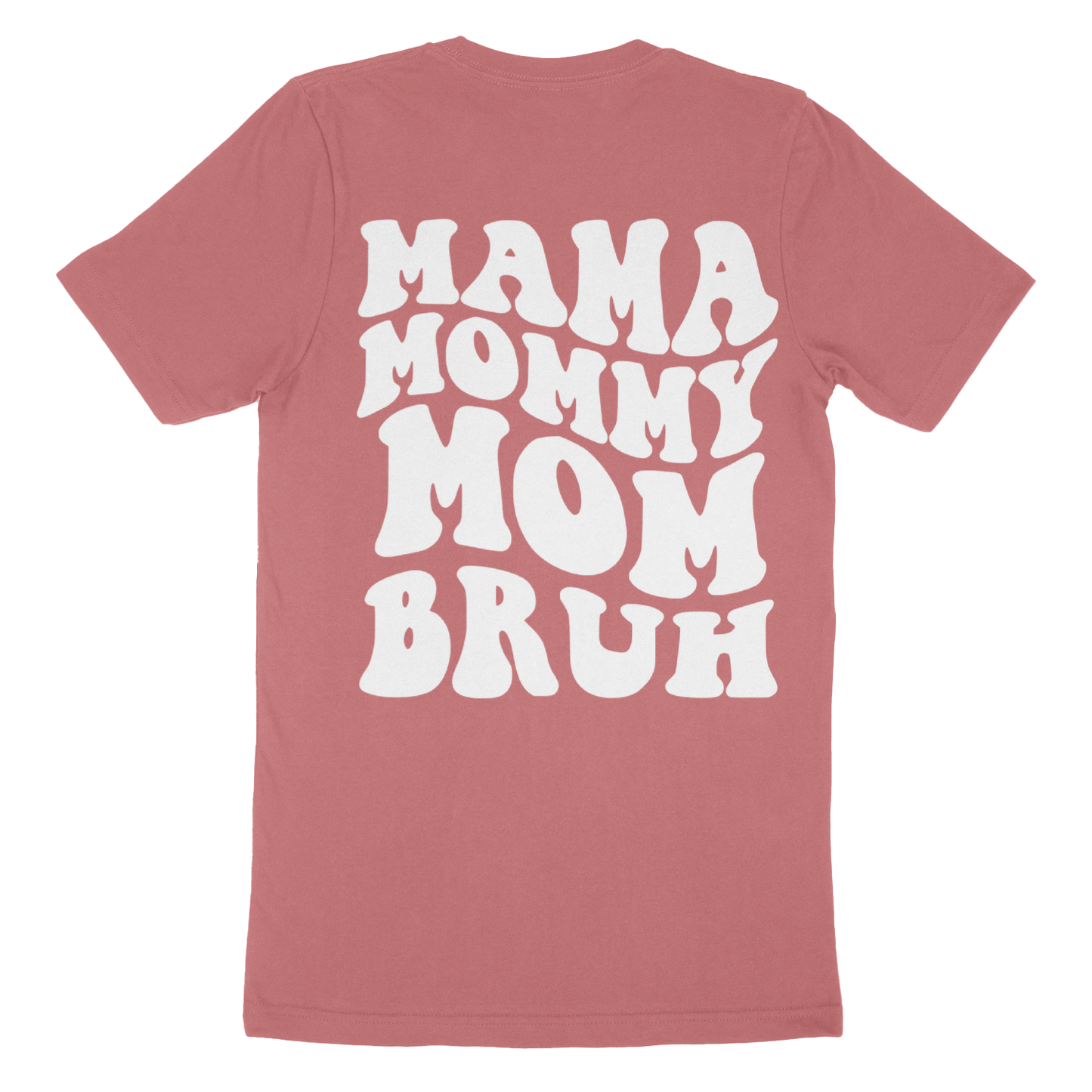 Mama, Mommy, Mom, Bruh T-Shirt