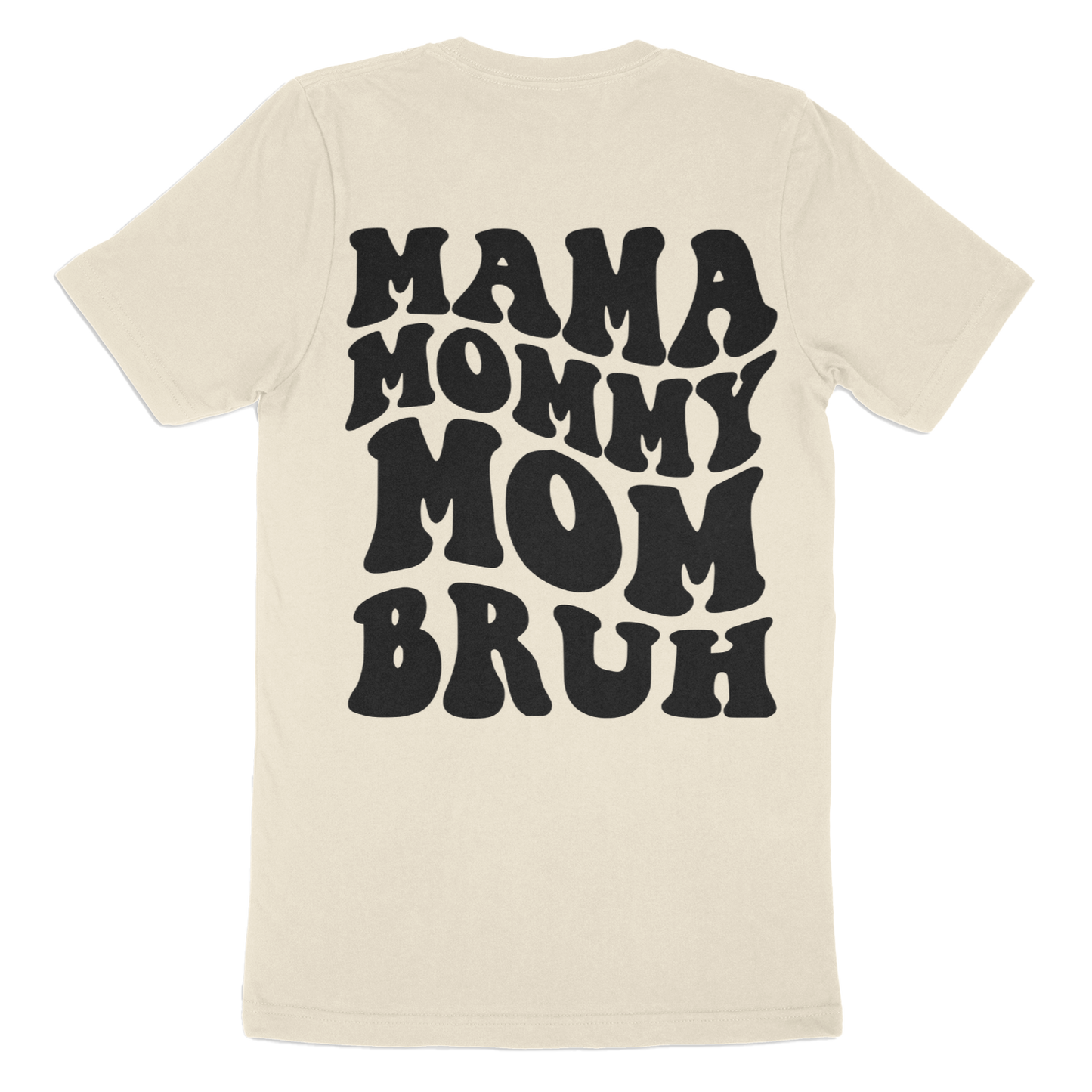 Mama, Mommy, Mom, Bruh T-Shirt