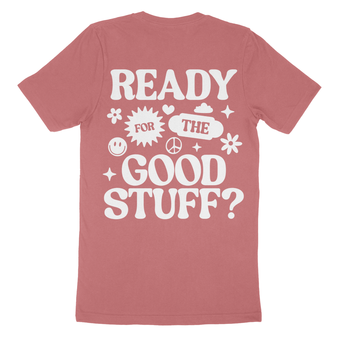 Ready For The Good Stuff T-Shirt