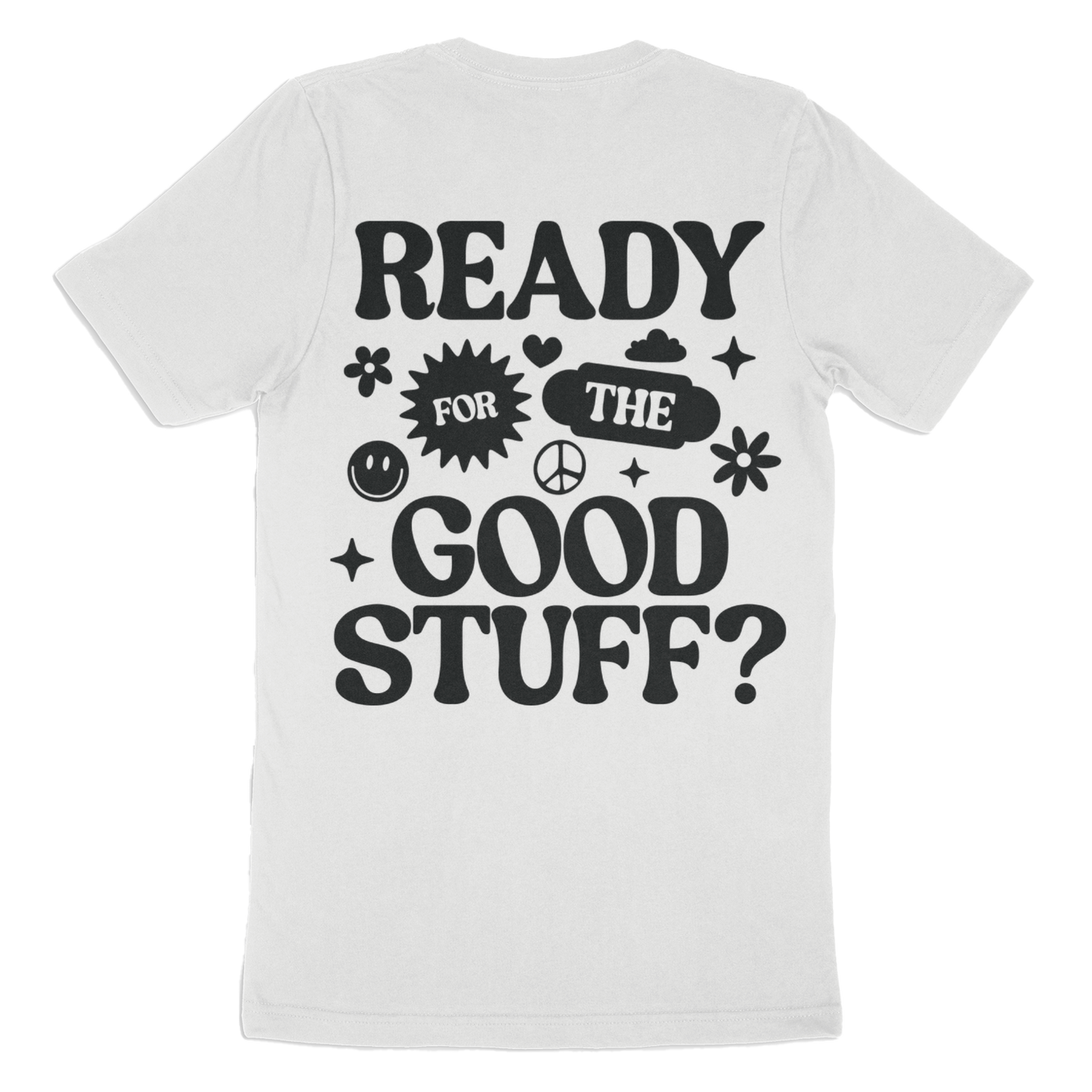 Ready For The Good Stuff T-Shirt