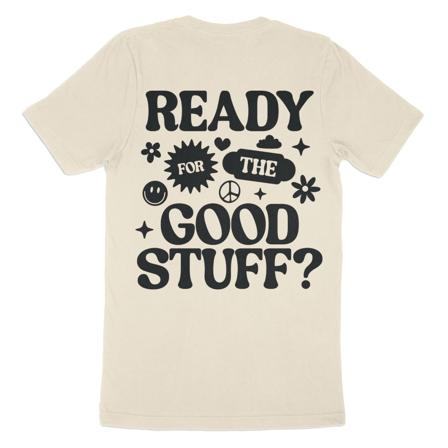 Ready For The Good Stuff T-Shirt