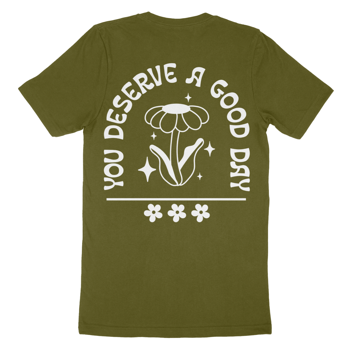 You Deserve A Good Day T-Shirt