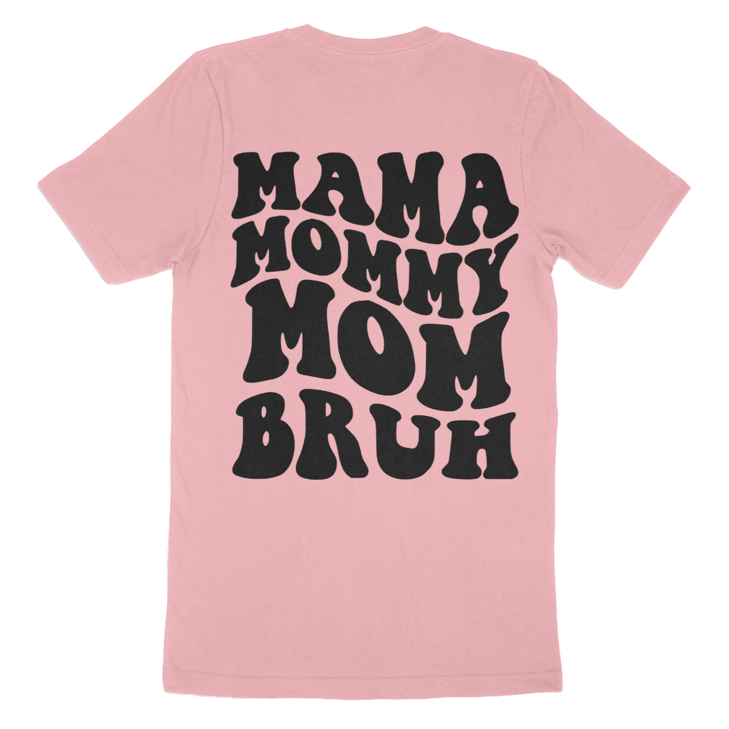 Mama, Mommy, Mom, Bruh T-Shirt